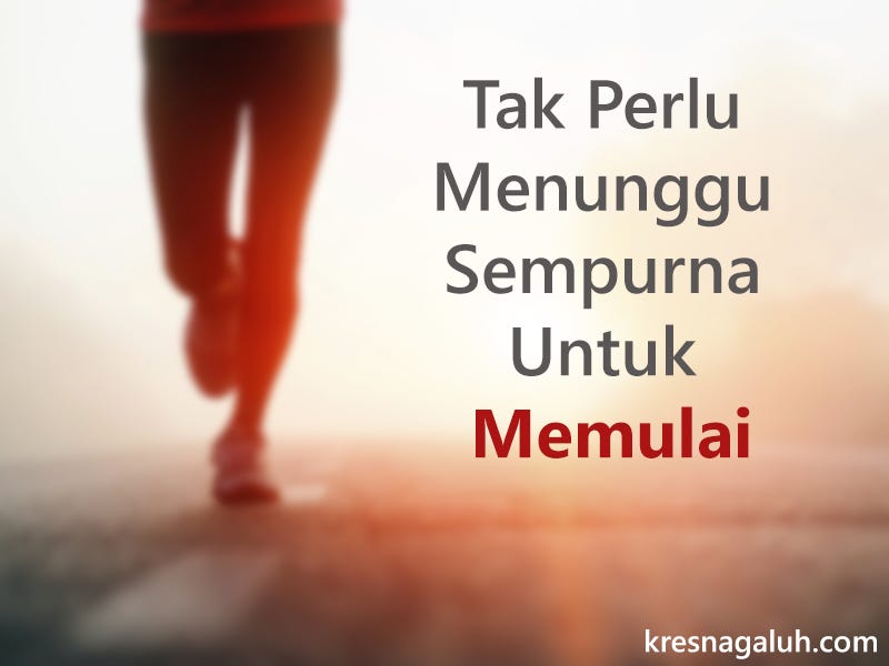 jangan tunggu sempurna